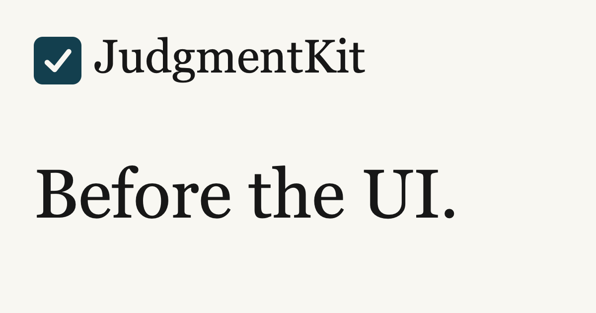 JudgmentKit social thumbnail with the JudgmentKit mark and the phrase Before the UI.